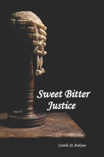 Cover for Carole St Aubyns · Sweet Bitter Justice (Paperback Book) (2019)