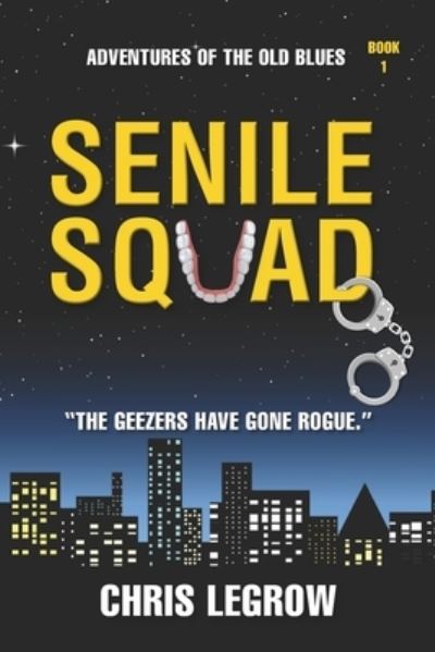 Cover for Chris LeGrow · Senile Squad (Paperback Book) (2016)