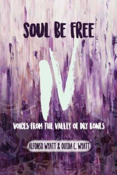 Cover for Alfonso Wyatt · Soul Be Free IV (Book) (2022)