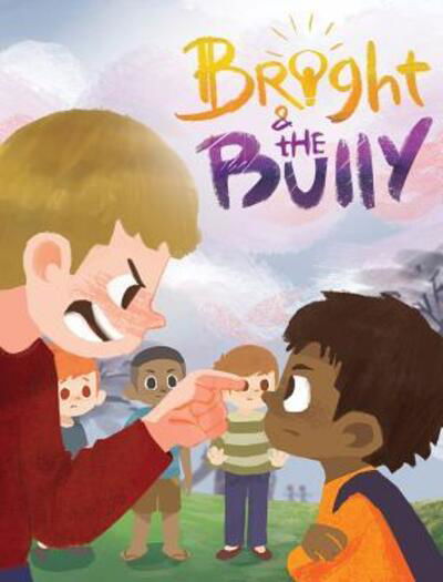 Cover for T W Bright · Bright &amp; the Bully (Hardcover bog) (2018)