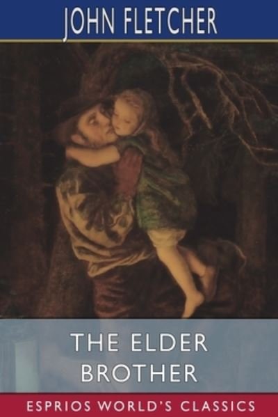 Cover for John Fletcher · The Elder Brother (Esprios Classics) (Taschenbuch) (2024)