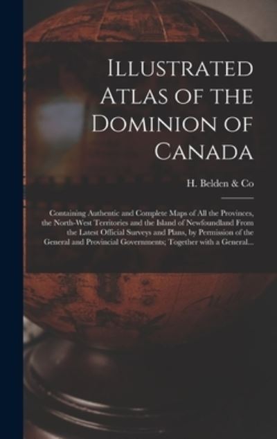 Cover for H Belden &amp; Co · Illustrated Atlas of the Dominion of Canada [microform] (Hardcover Book) (2021)