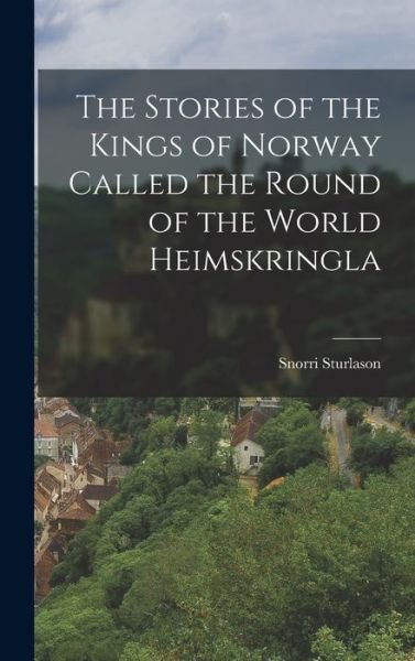 Cover for Snorri Sturlason · Stories of the Kings of Norway Called the Round of the World Heimskringla (Bog) (2022)