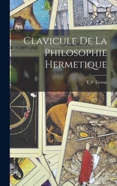 Cover for T F Geron · Clavicule De La Philosophie Hermetique (Hardcover Book) (2022)