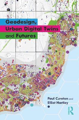 Cover for Cureton, Paul (Lancaster University, UK) · Geodesign, Urban Digital Twins, and Futures (Paperback Book) (2025)