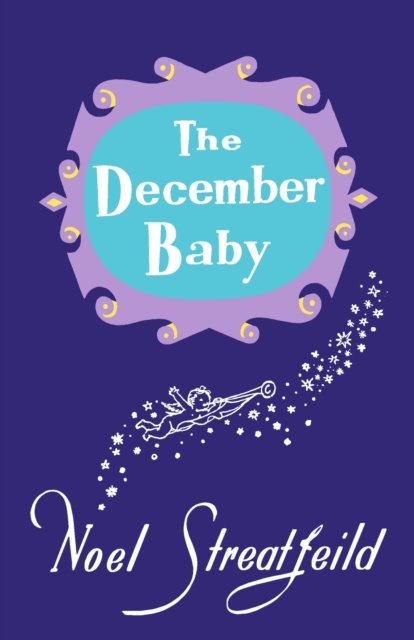 Cover for Noel Streatfeild · The December Baby - Noel Streatfeild Baby Book Series (Hardcover Book) (2023)