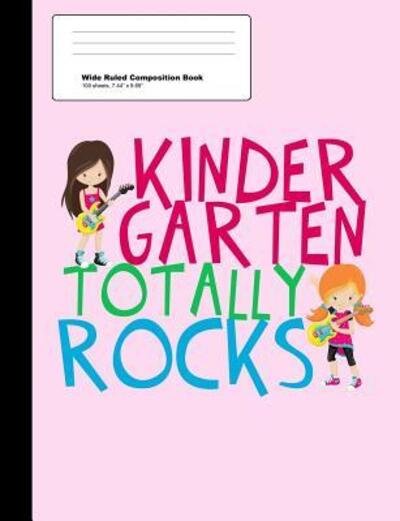 Cover for Epic Love Books · Kindergarten Totally Rocks Wide Ruled Composition Book (Paperback Bog) (2019)