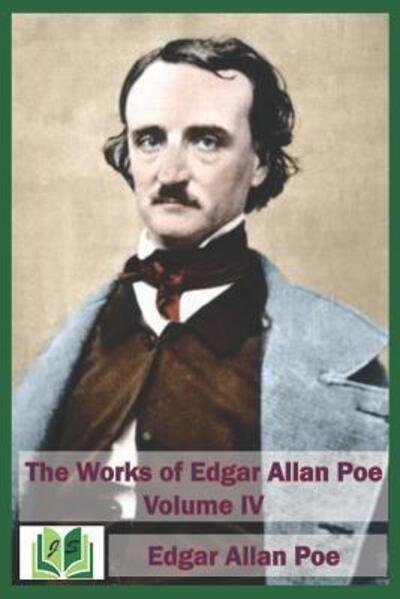 The Works of Edgar Allan Poe Volume IV - Edgar Allan Poe - Bücher - Independently Published - 9781096830610 - 4. Mai 2019