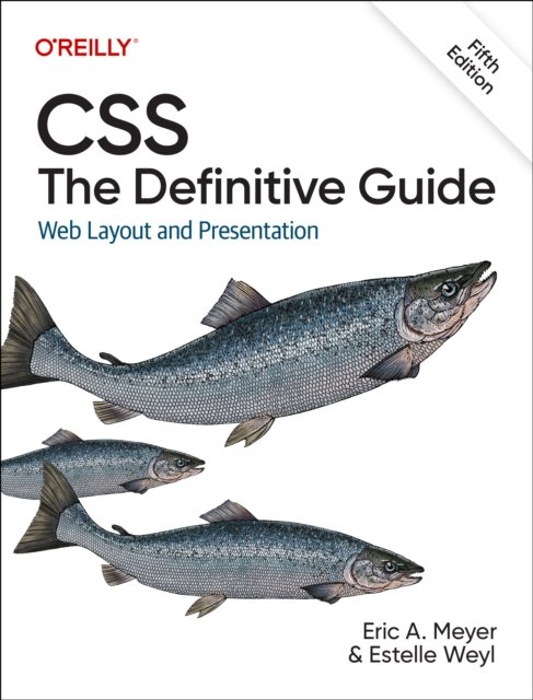 CSS: The Definitive Guide: Web Layout and Presentation - Eric Meyer - Böcker - O'Reilly Media - 9781098117610 - 16 juni 2023