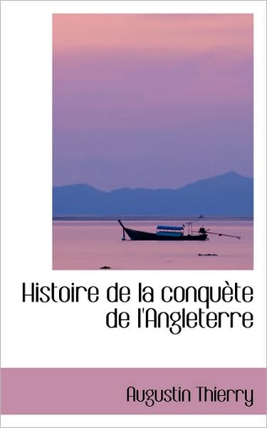 Cover for Augustin Thierry · Histoire De La Conquète De L'angleterre (Pocketbok) [French edition] (2009)