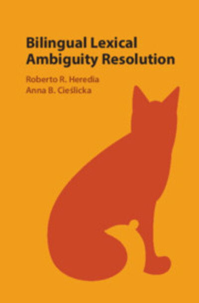 Roberto R Heredia · Bilingual Lexical Ambiguity Resolution (Hardcover bog) [New edition] (2020)