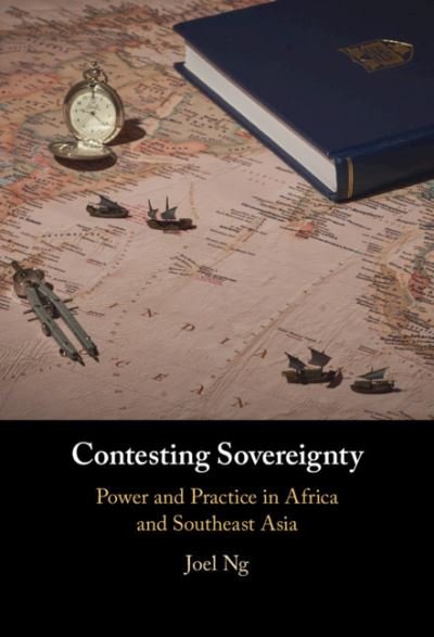 Contesting Sovereignty: Power and Practice in Africa and Southeast Asia - Ng, Joel (Nanyang Technological University, Singapore) - Boeken - Cambridge University Press - 9781108490610 - 22 juli 2021