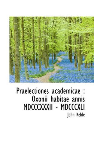 Cover for John Keble · Praelectiones Academicae: Oxonii Habitae Annis MDCCCXXXII - MDCCCXLI (Paperback Book) (2009)