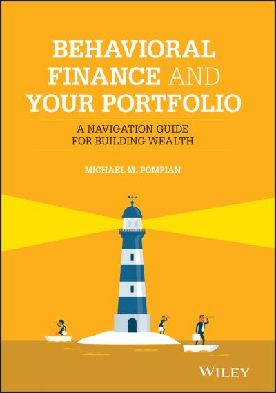 Cover for Pompian, Michael M. (CFA, CFP, Hammond Associates) · Behavioral Finance and Your Portfolio: A Navigation Guide for Building Wealth - Wiley Finance (Hardcover Book) (2021)