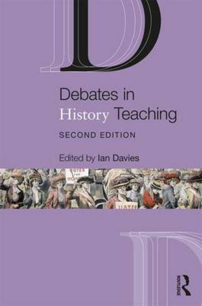 Cover for Ian Davies · Debates in History Teaching - Debates in Subject Teaching (Paperback Book) (2017)