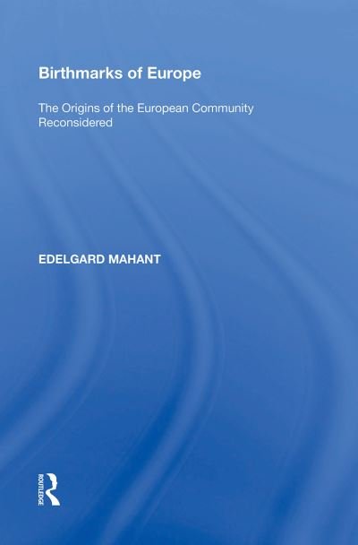 Cover for Edelgard Mahant · Birthmarks of Europe: The Origins of the European Community Reconsidered (Paperback Bog) (2022)