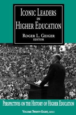 Cover for Roger L. Geiger · Iconic Leaders in Higher Education - Perspectives on the History of Higher Education (Hardcover Book) (2017)