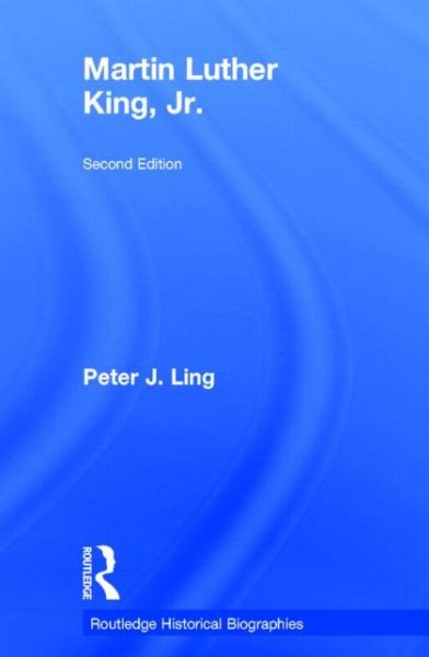 Cover for Peter Ling · Martin Luther King, Jr. - Routledge Historical Biographies (Hardcover Book) (2015)