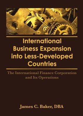 Cover for Erdener Kaynak · International Business Expansion Into Less-Developed Countries: The International Finance Corporation and Its Operations (Paperback Book) (2016)