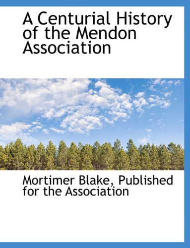 Cover for Mortimer Blake · A Centurial History of the Mendon Association (Paperback Book) (2010)