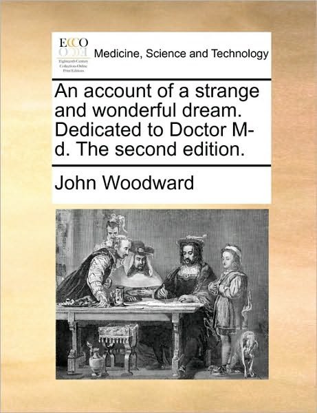 Cover for John Woodward · An Account of a Strange and Wonderful Dream. Dedicated to Doctor M-d. the Second Edition. (Paperback Bog) (2010)