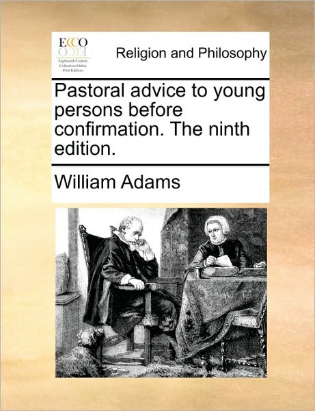 Cover for William Adams · Pastoral Advice to Young Persons Before Confirmation. the Ninth Edition. (Paperback Book) (2010)