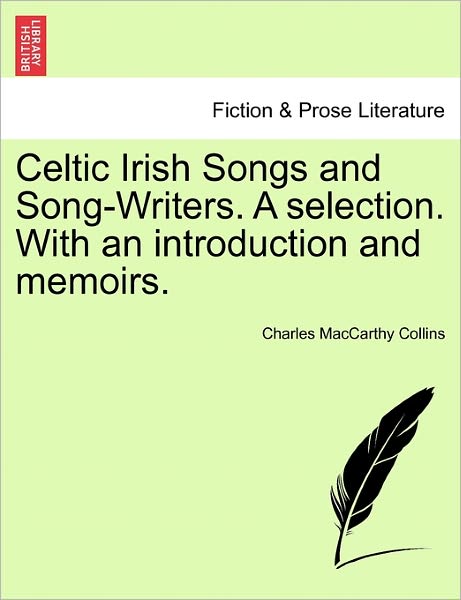 Cover for Charles Maccarthy Collins · Celtic Irish Songs and Song-writers. a Selection. with an Introduction and Memoirs. (Paperback Book) (2011)