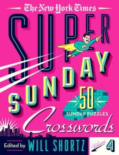 Cover for Will Shortz · The New York Times Super Sunday Crosswords Volume 4: 50 Sunday Puzzles (Spiral Book) (2019)