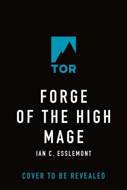 Forge of the High Mage: Path to Ascendancy, Book 4 (A Novel of the Malazan Empire) - Path to Ascendancy - Ian C. Esslemont - Books - Tor Publishing Group - 9781250788610 - April 9, 2024