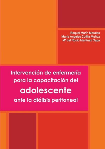 Cover for Raquel Marin Morales · Intervencion de enfermeria para la capacitacion del adolescente ante la dialisis peritoneal (Paperback Book) (2012)