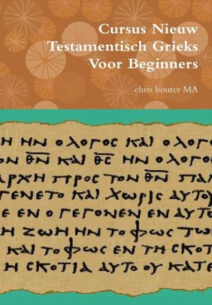 Cover for Ma Chris Bouter · Cursus Nieuw Testamentisch Grieks Voor Beginners (Hardcover Book) [Dutch edition] (2014)
