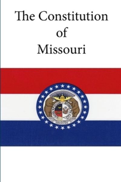 Cover for State Of Missouri · The Constitution of Missouri (Taschenbuch) (2013)