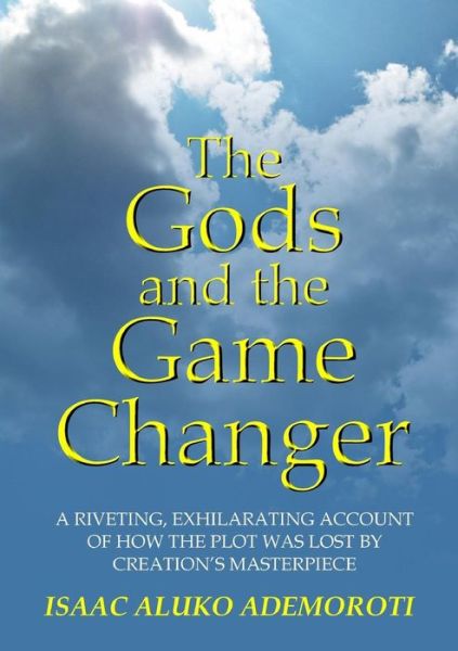 Cover for Isaac Aluko Ademoroti · The Gods and the Game Changer (Paperback Bog) (2016)