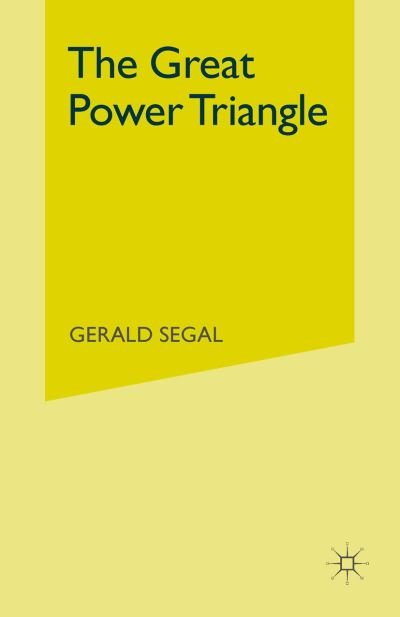 Cover for Gerald Segal · The Great Power Triangle (Pocketbok) [1st ed. 1982 edition] (1982)