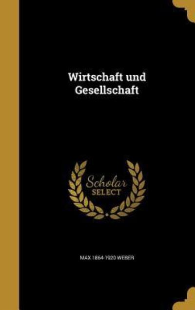 Cover for Max 1864-1920 Weber · Wirtschaft und Gesellschaft (Hardcover Book) (2016)