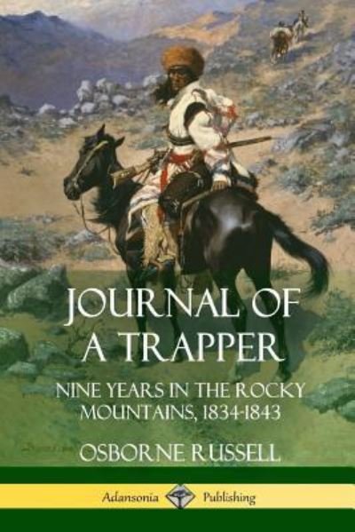 Journal of a Trapper - Osborne Russell - Kirjat - Lulu.com - 9781387974610 - keskiviikko 25. heinäkuuta 2018