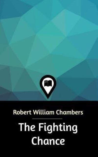 Cover for Robert William Chambers · The Fighting Chance (Hardcover Book) (2021)