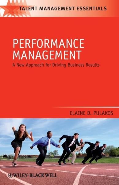 Cover for Pulakos, Elaine D. (Personnel Decisions Research Institute, a Pre Visor Company) · Performance Management: A New Approach for Driving Business Results - Talent Management Essentials (Paperback Book) (2009)