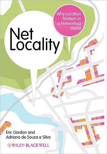 Net Locality: Why Location Matters in a Networked World - Gordon, Eric (Emerson College, USA) - Bøker - John Wiley and Sons Ltd - 9781405180610 - 8. april 2011