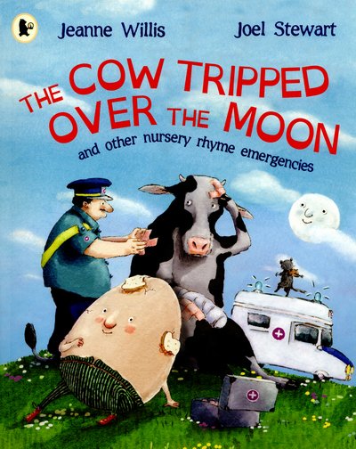 Cover for Jeanne Willis · The Cow Tripped Over the Moon and Other Nursery Rhyme Emergencies (Paperback Bog) (2016)