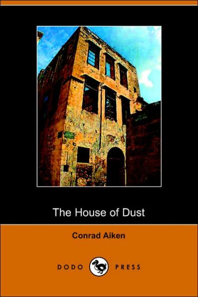 Cover for Conrad Aiken · The House of Dust: a Symphony (Paperback Book) (2006)