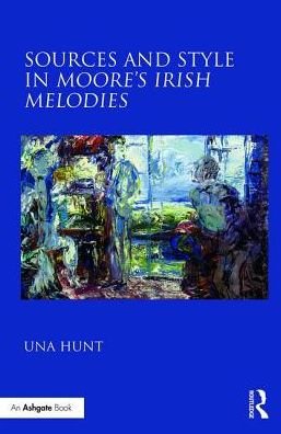 Cover for Una Hunt · Sources and Style in Moore’s Irish Melodies (Hardcover Book) (2017)