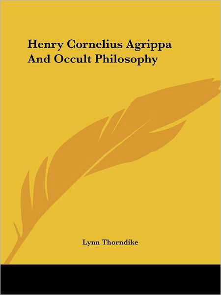 Cover for Lynn Thorndike · Henry Cornelius Agrippa and Occult Philosophy (Pocketbok) (2005)