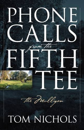 Cover for Tom Nichols · Phone Calls from the Fifth Tee - the Mulligan (Paperback Book) (2009)