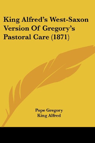 Cover for King Alfred · King Alfred's West-saxon Version of Gregory's Pastoral Care (1871) (Paperback Book) (2008)