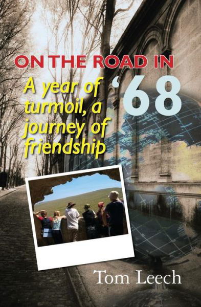 Cover for Thomas Leech · On the Road in '68: a Year of Turmoil, a Journey of Friendship (Paperback Book) (2009)