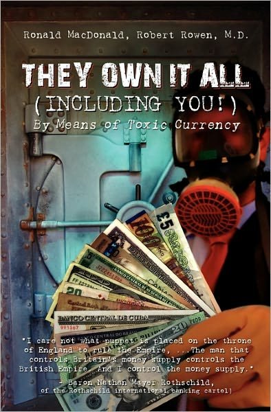 Cover for Ronald Macdonald · They Own It All (Including You)!: by Means of Toxic Currency (Paperback Book) (2009)