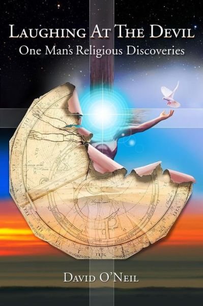 Laughing at the Devil: One Man's Religious Discoveries - David O\'neil - Bøger - Createspace - 9781440459610 - 23. maj 2012