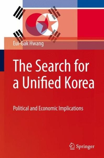 Cover for Eui-Gak Hwang · The Search for a Unified Korea: Political and Economic Implications (Innbunden bok) (2010)