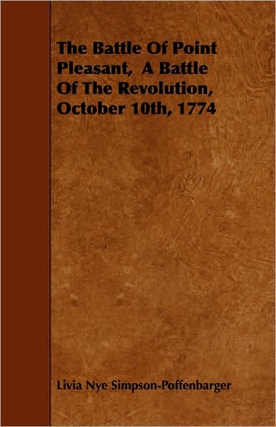 Cover for Livia Nye Simpson-poffenbarger · The Battle of Point Pleasant, a Battle of the Revolution, October 10th, 1774 (Paperback Book) (2008)